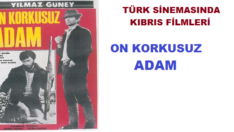 Türk Sinemasında KIBRIS Filmleri; On Korkusuz Adam