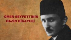 Ömer Seyfettinin Hazin Hikayesi