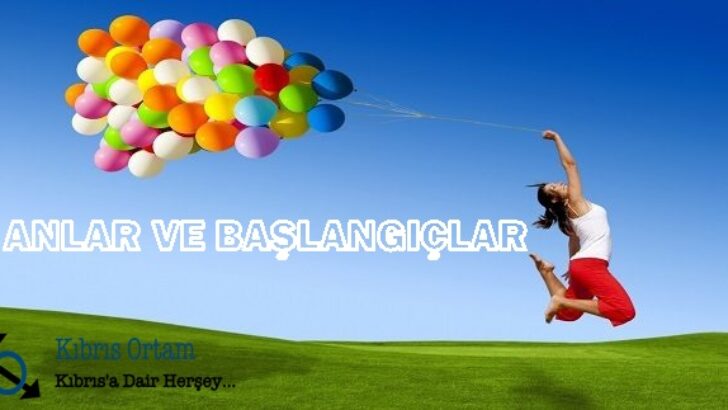 ANLAR VE BAŞLANGIÇLAR