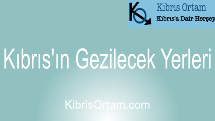 Kıbrıs Gezilecek Yerler